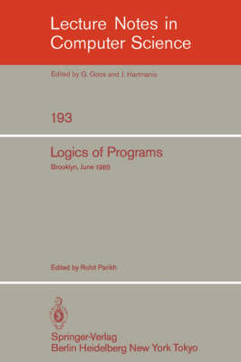 Logics of Programs: Brooklyn, June 17-19, 1985 - Lecture Notes in Computer Science 193 (Paperback)