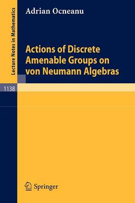 Actions of Discrete Amenable Groups on von Neumann Algebras - Lecture Notes in Mathematics 1138 (Paperback)