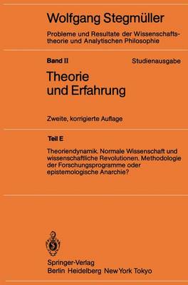 Theoriendynamik Normale Wissenschaft Und Wissenschaftliche Revolutionen Methodologie Der Forschungsprogramme Oder Epistemologische Anarchie? - Probleme Und Resultate der Wissenschaftstheorie Und Analytis 2 / E (Hardback)