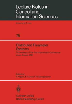Distributed Parameter Systems: Proceedings of the 2nd International Conference Vorau, Austria 1984 - Lecture Notes in Control and Information Sciences 75 (Paperback)