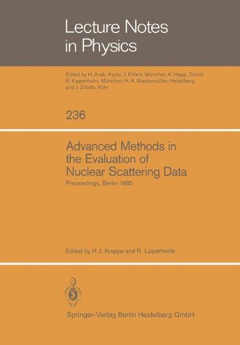 Advanced Methods in the Evaluation of Nuclear Scattering Data: Proceedings of the International Workshop Held at the Hahn-Meitner-Institut fur Kernforschung Berlin, June 18-20, 1985 - Lecture Notes in Physics 236 (Paperback)