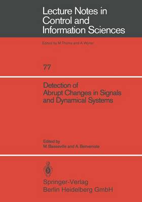Detection of Abrupt Changes in Signals and Dynamical Systems - Lecture Notes in Control and Information Sciences 77 (Paperback)