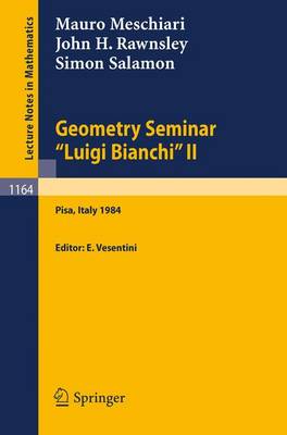 Geometry Seminar "Luigi Bianchi" II - 1984: Lectures given at the Scuola Normale Superiore - Lecture Notes in Mathematics 1164 (Paperback)