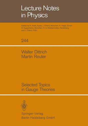 Selected Topics in Gauge Theories - Lecture Notes in Physics 244 (Paperback)