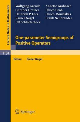 One-parameter Semigroups of Positive Operators - Lecture Notes in Mathematics 1184 (Paperback)