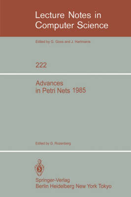 Advances in Petri Nets 1985 - Lecture Notes in Computer Science 222 (Paperback)