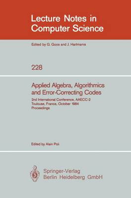 Applied Algebra, Algorithmics and Error-Correcting Codes: 2nd International Conference, AAECC-2, Toulouse, France, October 1-5, 1984, Proceedings - Lecture Notes in Computer Science v. 228 (Paperback)