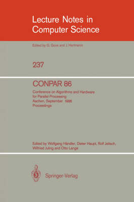 CONPAR '86: v. 237: Conference on Algorithms and Hardware for Parallel Processing, Aachen, September 17 - 19, 1986, Proceedings - Lecture Notes in Computer Science v. 237 (Paperback)