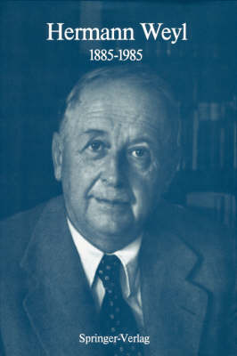 Hermann Weyl: 1885-1985: Centenary Lectures (Hardback)