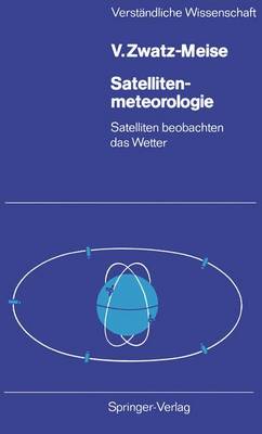 Satellitenmeteorologie - Verstandliche Wissenschaft 117 (Paperback)