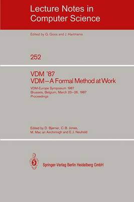 VDM '87. VDM - A Formal Method at Work: VDM-Europe Symposium 1987, Brussels, Belgium, March 23-26, 1987, Proceedings - Lecture Notes in Computer Science 252 (Paperback)