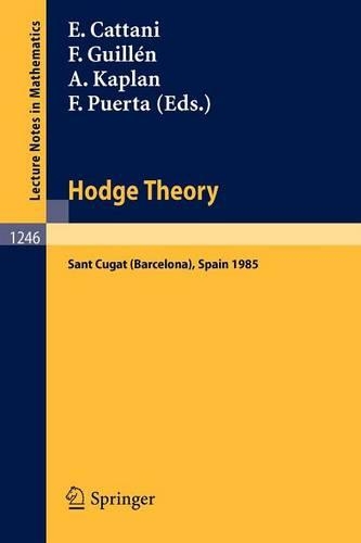Hodge Theory: Proceedings, U.S.-Spain Workshop Held in Sant Cugat (Barcelona), Spain, June 24-30, 1985 - Lecture Notes in Mathematics No. 1246 (Paperback)
