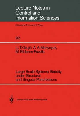 Large Scale Systems Stability under Structural and Singular Perturbations - Lecture Notes in Control and Information Sciences 92 (Paperback)