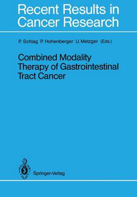 Combined Modality Therapy of Gastrointestinal Tract Cancer - Recent Results in Cancer Research 110 (Hardback)
