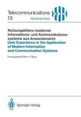 Nutzungsbilanz moderner Informations- und Kommunikationssysteme aus Anwendersicht / User Experience in the Application of Modern Information and Communication Systems: Vortrage des am 15./16. Juni 1988 in Munchen abgehaltenen Kongresses / Proceedings of the Congress Held in Munich, June 15/16, 1988 - Telecommunications 13 (Paperback)