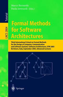 Formal Methods for Software Architectures: Third International School on Formal Methods for the Design of Computer, Communication and Software Systems: Software Architectures, SFM 2003, Bertinoro, Italy, September 22-27, 2003, Advanced Lectures - Lecture Notes in Computer Science 2804 (Paperback)