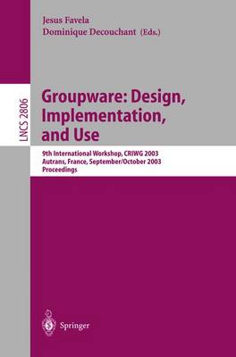 Groupware: Design, Implementation, and Use: 9th International Workshop, CRIWG 2003, Autrans, France, September 28 - October 2, 2003, Proceedings - Lecture Notes in Computer Science 2806 (Paperback)