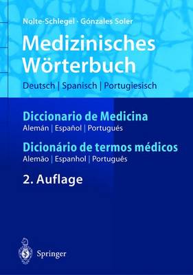 Medizinisches Worterbuch/Diccionario de Medicina/Dicionerio de Termos Medicos: Deutsch Spanisch Portugiesisch/Espanol Aleman Portugues/Portugues Alemao Espanhol - Springer-Wvrterbuch (Hardback)