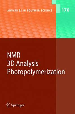 NMR * 3D Analysis * Photopolymerization - Advances in Polymer Science 170 (Hardback)