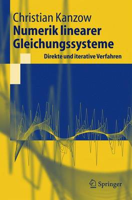 Numerik Linearer Gleichungssysteme: Direkte Und Iterative Verfahren - Springer-Lehrbuch (Paperback)