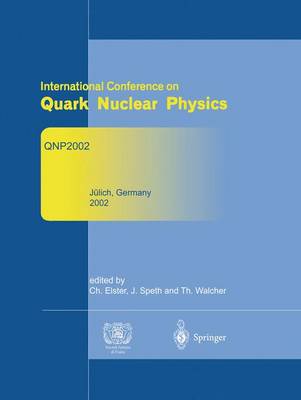 Refereed and selected contributions from International Conference on Quark Nuclear Physics: QNP2002. June 9-14, 2002. Julich, Germany (Hardback)