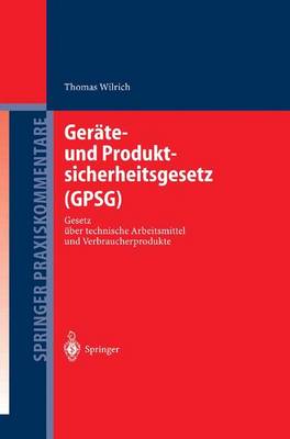 Ger te- Und Produktsicherheitsgesetz (Gpsg): Gesetz ber Technische Arbeitsmittel Und Verbraucherprodukte - Springer Praxiskommentare (Hardback)