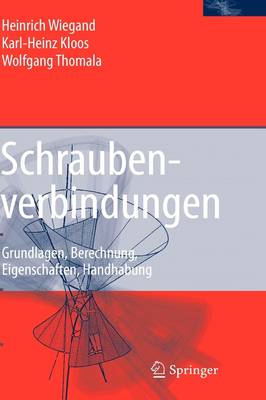Schraubenverbindungen: Grundlagen, Berechnung, Eigenschaften, Handhabung (Hardback)