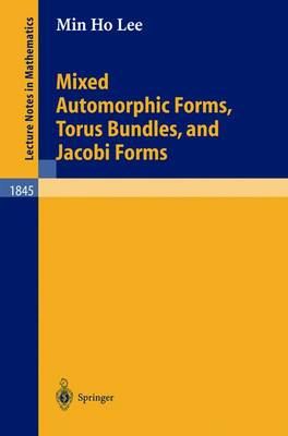 Mixed Automorphic Forms, Torus Bundles, and Jacobi Forms - Lecture Notes in Mathematics 1845 (Paperback)
