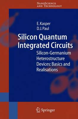 Silicon Quantum Integrated Circuits: Silicon-Germanium Heterostructure Devices: Basics and Realisations - NanoScience and Technology (Hardback)