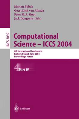 Computational Science - ICCS 2004: 4th International Conference, Krakow, Poland, June 6-9, 2004, Proceedings, Part IV - Lecture Notes in Computer Science 3039 (Paperback)