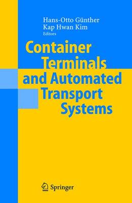 Container Terminals and Automated Transport Systems: Logistics Control Issues and Quantitative Decision Support (Hardback)
