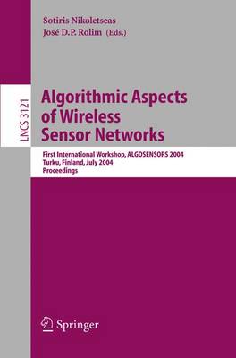 Algorithmic Aspects of Wireless Sensor Networks: First International Workshop, ALGOSENSORS 2004, Turku, Finland, July 16, 2004, Proceedings - Lecture Notes in Computer Science 3121 (Paperback)