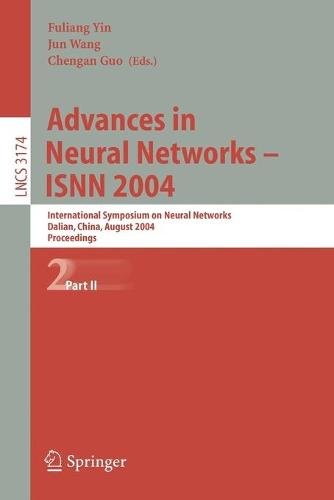 Advances in Neural Networks - ISNN 2004: International Symposium on Neural Networks, Dalian, China, August 19-21, 2004, Proceedings, Part II - Lecture Notes in Computer Science 3174 (Paperback)