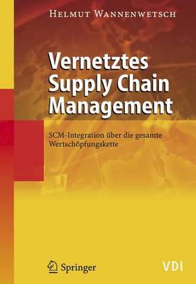 Vernetztes Supply Chain Management: Scm-Integration Uber Die Gesamte Wertschopfungskette (Paperback)