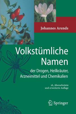 Volkstumliche Namen Der Drogen, Heilkrauter, Arzneimittel Und Chemikalien: Eine Sammlung Der Im Volksmund Gebrauchlichen Benennungen Und Handelsbezeichnungen (Paperback)