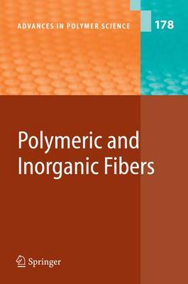Polymeric and Inorganic Fibers - Advances in Polymer Science 178 (Hardback)