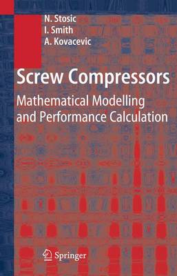 Screw Compressors: Mathematical Modelling and Performance Calculation (Hardback)