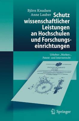 Schutz Wissenschaftlicher Leistungen an Hochschulen Und Forschungseinrichtungen: Urheber-, Marken-, Patent- Und Internetrecht (Paperback)