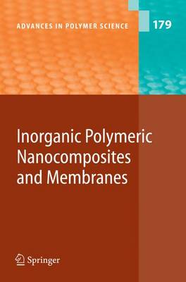 Inorganic Polymeric Nanocomposites and Membranes - Advances in Polymer Science 179 (Hardback)