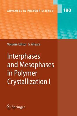 Interphases and Mesophases in Polymer Crystallization I - Advances in Polymer Science 180 (Hardback)