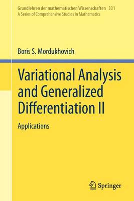 Variational Analysis and Generalized Differentiation II: Applications - Grundlehren der mathematischen Wissenschaften 331 (Hardback)