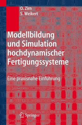 Modellbildung Und Simulation Hochdynamischer Fertigungssysteme: Eine Praxisnahe Einfuhrung (Paperback)