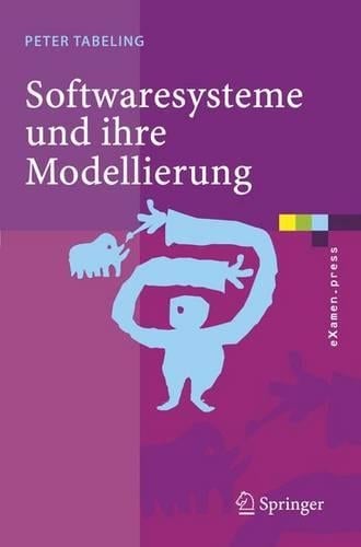 Softwaresysteme Und Ihre Modellierung: Grundlagen, Methoden Und Techniken (Paperback)