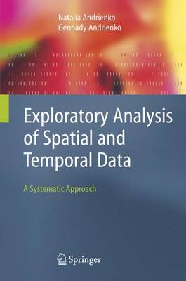 Exploratory Analysis of Spatial and Temporal Data: A Systematic Approach (Hardback)