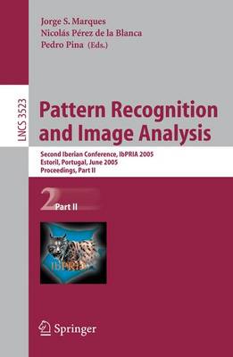 Pattern Recognition and Image Analysis: Second Iberian Conference, IbPRIA 2005, Estoril, Portugal, June 7-9, 2005, Proceeding, Part II - Lecture Notes in Computer Science 3523 (Paperback)