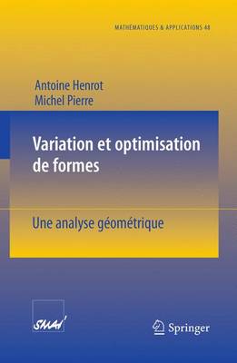 Variation ET Optimisation De Formes: Une Analyse Geometrique - Mathematiques et Applications v.48 (Paperback)