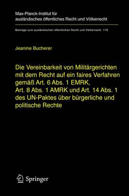 Die Vereinbarkeit von Militargerichten mit dem Recht auf ein Faires Verfahren Gemass Art. 6 ABS. 1 Emrk, Art. 8 ABS. 1 Amrk und Art. 14 ABS. 1 des UN-Paktes uber Burgerliche und Politische Rechte (Book)