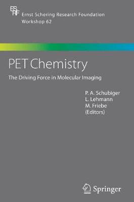 PET Chemistry: The Driving Force in Molecular Imaging - Ernst Schering Foundation Symposium Proceedings 62 (Hardback)