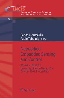 Networked Embedded Sensing and Control: Workshop NESC'05: University of Notre Dame, USA, October 2005 Proceedings - Lecture Notes in Control and Information Sciences 331 (Paperback)