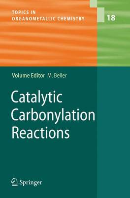 Catalytic Carbonylation Reactions - Topics in Organometallic Chemistry 18